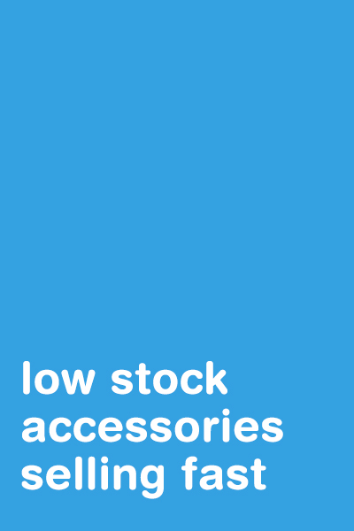 LOW STOCK - ACCESSORIES